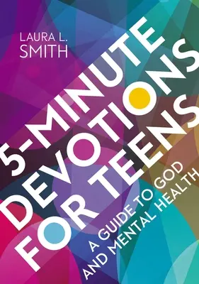 5-Minute Devotions for Teens : Un guide sur Dieu et la santé mentale - 5-Minute Devotions for Teens: A Guide to God and Mental Health