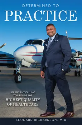 Déterminé à exercer : Un appel ancien à fournir des soins de santé de la plus haute qualité - Determined to Practice: An Ancient Calling to Provide the Highest Quality of Healthcare