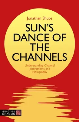 La danse des canaux de Sun : Comprendre les interactions entre les canaux et l'holographie - Sun's Dance of the Channels: Understanding Channel Interactions and Holography