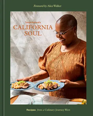 L'âme californienne de Tanya Holland : Recettes d'un voyage culinaire vers l'Ouest [Livre de cuisine]. - Tanya Holland's California Soul: Recipes from a Culinary Journey West [A Cookbook]