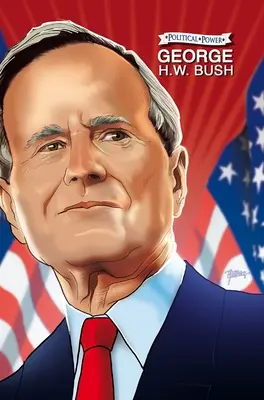Pouvoir politique : George H. W. Bush - Political Power: George H. W. Bush