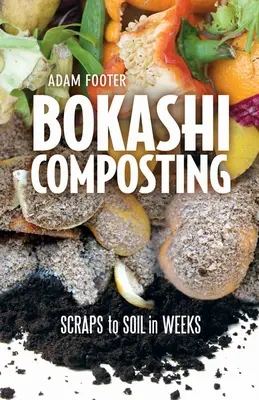 Le compostage Bokashi : Des déchets à la terre en quelques semaines - Bokashi Composting: Scraps to Soil in Weeks