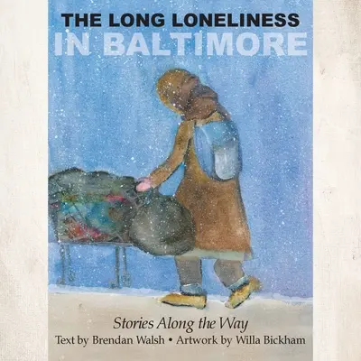 La longue solitude de Baltimore : Histoires au fil de l'eau - The Long Loneliness in Baltimore: Stories Along the Way