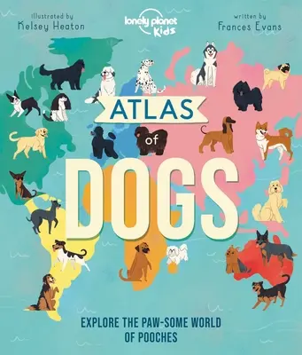 Lonely Planet Kids Atlas des chiens 1 - Lonely Planet Kids Atlas of Dogs 1