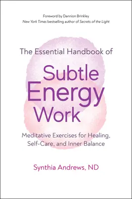 Subtle Energy Work : Exercices méditatifs pour la guérison, le soin de soi et l'équilibre intérieur - Subtle Energy Work: Meditative Exercises for Healing, Self-Care, and Inner Balance