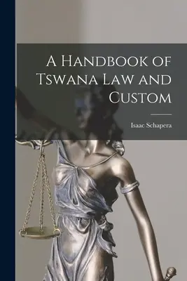 Manuel de droit et de coutumes tswanas - A Handbook of Tswana Law and Custom