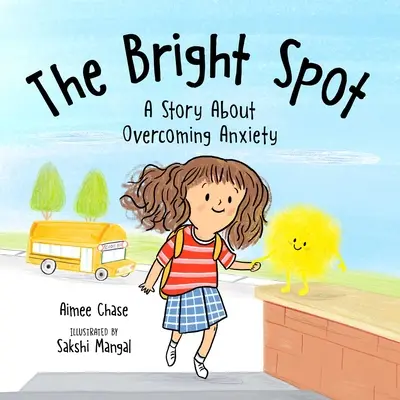 Bright Spot : Une histoire pour vaincre l'anxiété - Bright Spot: A Story about Overcoming Anxiety