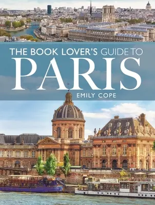 Le guide de Paris de l'amateur de livres - The Book Lover's Guide to Paris