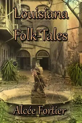 Contes populaires de Louisiane - Louisiana Folk-tales
