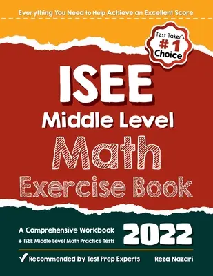 ISEE Middle Level Math Exercise Book : Un cahier d'exercices complet + des tests pratiques de mathématiques pour le niveau intermédiaire de l'ISEE - ISEE Middle Level Math Exercise Book: A Comprehensive Workbook + ISEE Middle Level Math Practice Tests