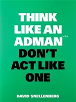 Pensez comme un administrateur, n'agissez pas comme tel - Think Like an Adman, Don't ACT Like One