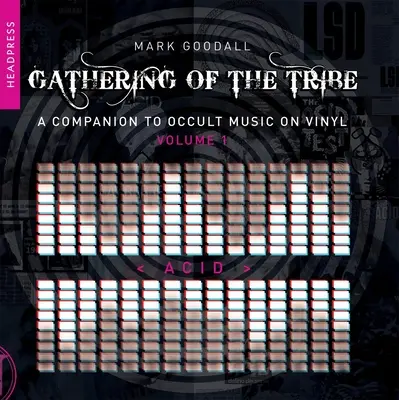 Rassemblement de la tribu : Acid : Un compagnon pour la musique occulte sur vinyle Volume 1 - Gathering of the Tribe: Acid: A Companion to Occult Music on Vinyl Volume 1