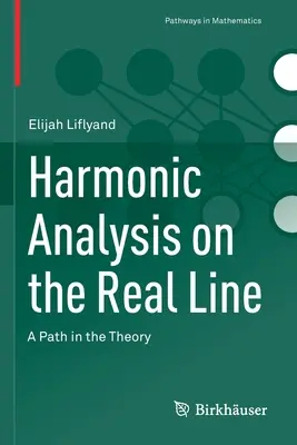 Analyse harmonique sur la ligne réelle : Un chemin dans la théorie - Harmonic Analysis on the Real Line: A Path in the Theory