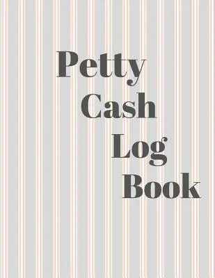 Carnet de petite caisse : 6 colonnes de suivi des paiements - Gérer les entrées et sorties d'argent - Livre de comptabilité simple - 8.5 x 11 pouces Compact - 120 - Petty Cash Log Book: 6 Column Payment Record Tracker - Manage Cash Going In & Out - Simple Accounting Book - 8.5 x 11 inches Compact - 120