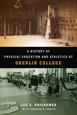 Histoire de l'éducation physique et des sports au Collège Oberlin - A History of Physical Education and Athletics at Oberlin College