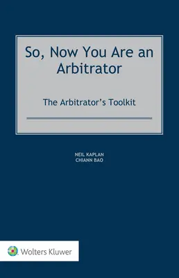 Alors, vous êtes maintenant un arbitre : La boîte à outils de l'arbitre - So, Now You Are an Arbitrator: The Arbitrator's Toolkit