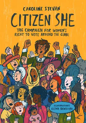 Citizen She ! La campagne mondiale pour le droit de vote des femmes - Citizen She!: The Global Campaign for Women's Voting Rights