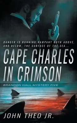 Cape Charles en cramoisi : Un mystère de Brandon Hall - Cape Charles in Crimson: A Brandon Hall Mystery