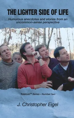 Le côté le plus léger de la vie : anecdotes et histoires humoristiques d'un point de vue peu commun - The Lighter Side of Life: Humorous anecdotes and stories from an uncommon-sense perspective