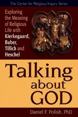 Parler de Dieu : Explorer le sens de la vie religieuse avec Kierkegaard, Buber, Tillich et Heschel - Talking about God: Exploring the Meaning of Religious Life with Kierkegaard, Buber, Tillich and Heschel