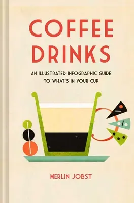 Boissons au café : Un guide infographique illustré pour savoir ce qu'il y a dans votre tasse - Coffee Drinks: An Illustrated Infographic Guide to What's in Your Cup