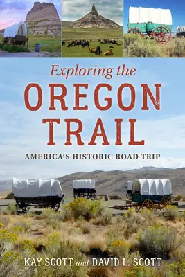 Explorer la piste de l'Oregon : Le voyage historique de l'Amérique - Exploring the Oregon Trail: America's Historic Road Trip