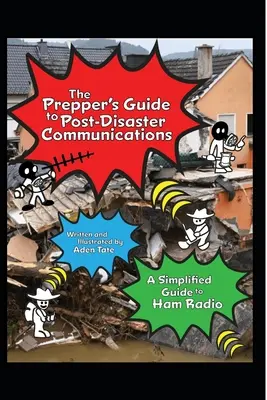 Le guide du préparateur pour les communications après une catastrophe : Un guide simplifié de la radio amateur - The Prepper's Guide to Post-Disaster Communications: A Simplified Guide to Ham Radio