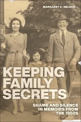 Garder les secrets de famille : Honte et silence dans les mémoires des années 1950 - Keeping Family Secrets: Shame and Silence in Memoirs from the 1950s
