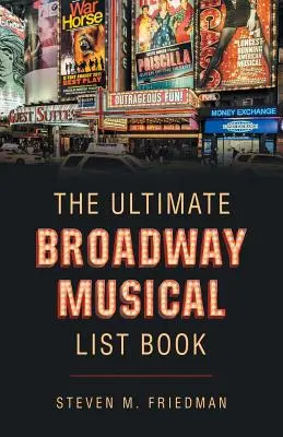 L'ultime liste de comédies musicales de Broadway - The Ultimate Broadway Musical List Book