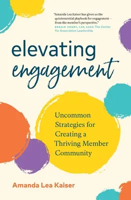 Élever le niveau d'engagement : Des stratégies peu communes pour créer une communauté de membres prospère - Elevating Engagement: Uncommon Strategies for Creating a Thriving Member Community