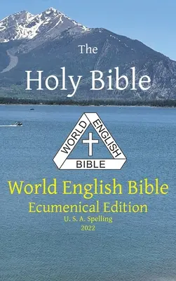 La Sainte Bible : Bible en anglais du monde édition œcuménique U.S.A. orthographe - The Holy Bible: World English Bible Ecumenical Edition U. S. A. Spelling