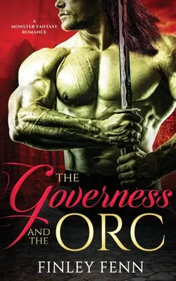 La gouvernante et l'orque : Une romance fantastique sur les monstres - The Governess and the Orc: A Monster Fantasy Romance