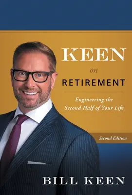 La retraite en tête : L'ingénierie de la seconde moitié de votre vie - Keen on Retirement: Engineering the Second Half of Your Life