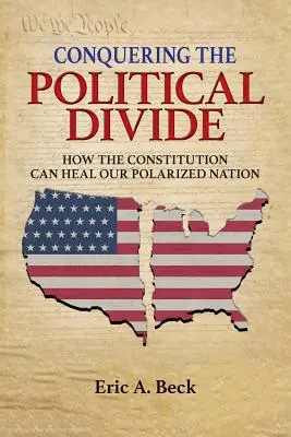 Conquérir le fossé politique : Comment la Constitution peut guérir notre nation polarisée - Conquering the Political Divide: How the Constitution Can Heal Our Polarized Nation