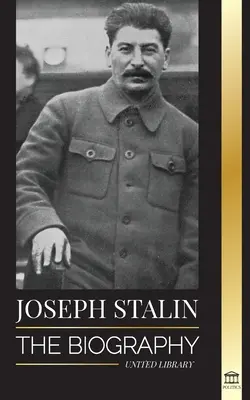 Joseph Staline : la biographie d'un révolutionnaire géorgien, dirigeant politique de l'Union soviétique et tsar rouge - Joseph Stalin: The Biography of a Georgian Revolutionary, Political Leader of the Soviet Union and Red Tsar