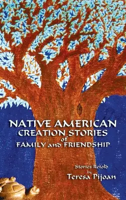 Histoires de la création amérindienne, de la famille et de l'amitié : Histoires racontées - Native American Creation Stories of Family and Friendship: Stories Retold