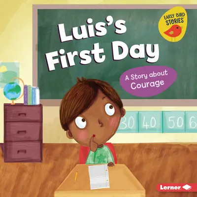 Le premier jour de Luis : Une histoire de courage - Luis's First Day: A Story about Courage