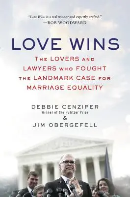 L'amour gagne : Les amoureux et les avocats qui se sont battus pour l'égalité des droits en matière de mariage - Love Wins: The Lovers and Lawyers Who Fought the Landmark Case for Marriage Equality