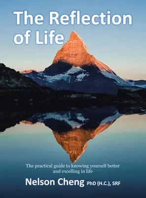 Le reflet de la vie : Le guide pratique pour mieux se connaître et exceller dans la vie (Cheng (H C. ). Srf Nelson) - The Reflection of Life: The Practical Guide to Knowing Yourself Better and Excelling in Life (Cheng (H C. ). Srf Nelson)