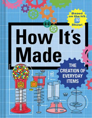 Comment c'est fait : La création d'objets quotidiens - How It's Made: The Creation of Everyday Items