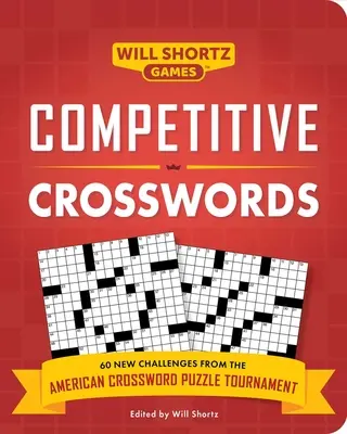 Mots croisés de compétition : Plus de 60 défis du tournoi américain de mots croisés - Competitive Crosswords: Over 60 Challenges from the American Crossword Puzzle Tournament