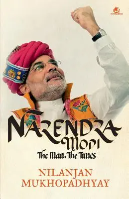 Narendra Modi : L'homme, l'époque - Narendra Modi: The Man, the Times