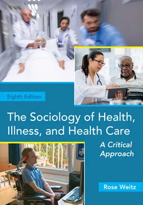 La sociologie de la santé, de la maladie et des soins de santé : Une approche critique - The Sociology of Health, Illness, and Health Care: A Critical Approach