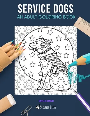 Chiens d'assistance : un livre de coloriage pour adultes : Un livre de coloriage pour adultes sur les chiens d'assistance - Service Dogs: AN ADULT COLORING BOOK: A Service Dogs Coloring Book For Adults