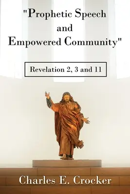 Discours prophétique et communauté habilitée : Apocalypse 2, 3 et 11 - Prophetic Speech and Empowered Community: Revelation 2, 3 and 11