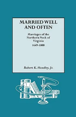 Married Well and Often : Les mariages du nord de la Virginie, 1649-1800 - Married Well and Often: Marriages of the Northern Neck of Virginia, 1649-1800