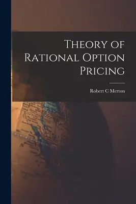 Théorie de l'évaluation rationnelle des options - Theory of Rational Option Pricing