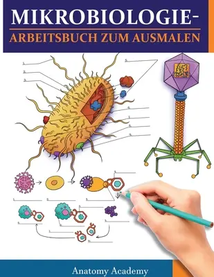 MicrobiologieCahier d'exercices à colorier : Cahier d'exercices incroyablement détaillé à colorier avec auto-tests pour les études Cadeau parfait pour les médecins - MikrobiologieArbeitsbuch zum Ausmalen: Unglaublich detailliertes Arbeitsbuch zum Ausmalen mit Selbsttests fr das Studium Perfektes Geschenk fr Mediz