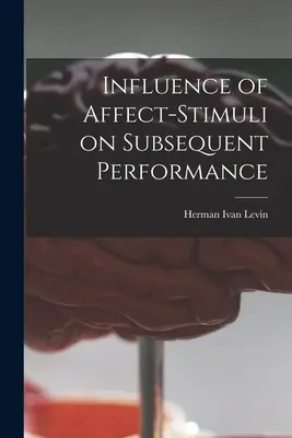 Influence des stimuli affectifs sur les performances ultérieures - Influence of Affect-stimuli on Subsequent Performance