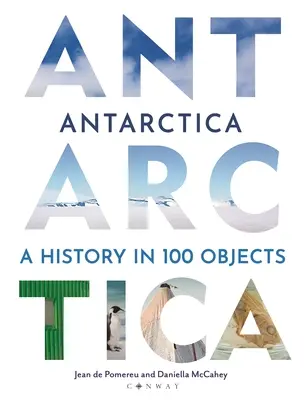 Antarctique : Une histoire en 100 objets - Antarctica: A History in 100 Objects